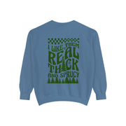 Real Thick and Sprucy Crewneck