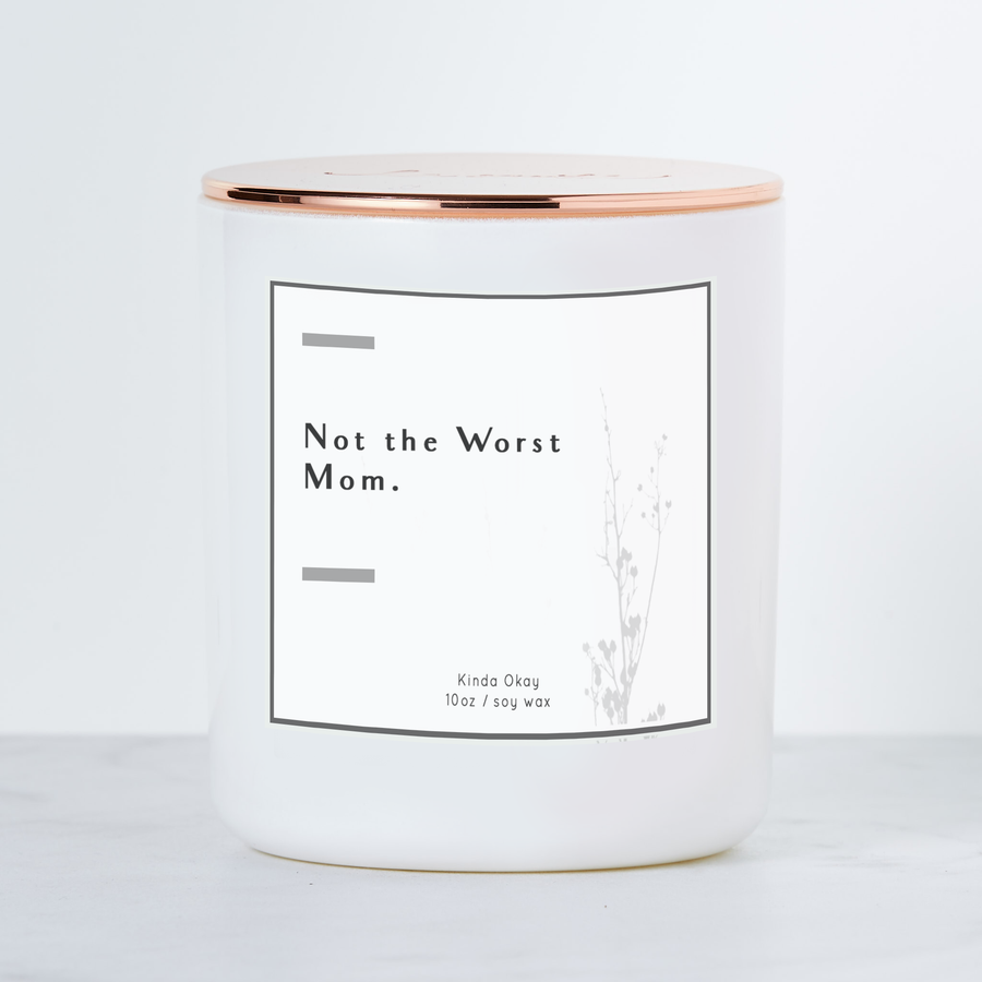 Not the Worst Mom Scented Soy Candle